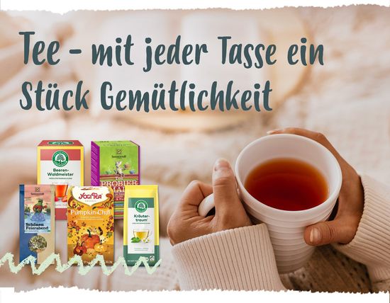 Tee - mit jeder Tasse ein Stück Gemütlichkeit