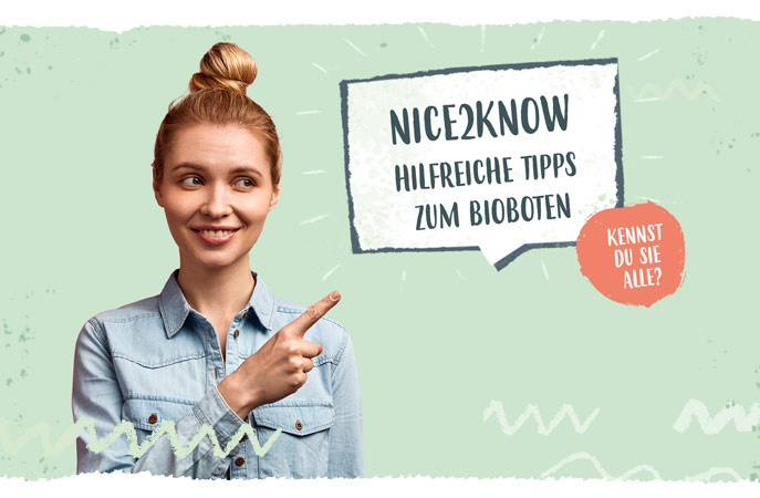 Nice 2Know - Bioboten Tipps