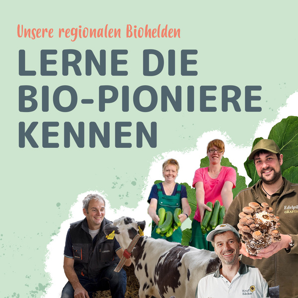 Unsere regionalen Biohelden. Lerne hier die Biopioniere kennen